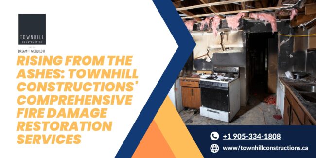 Rising from the Ashes TownHill Constructions’ Comprehensive Fire Damage Restoration Services Fire Damage Restoration
